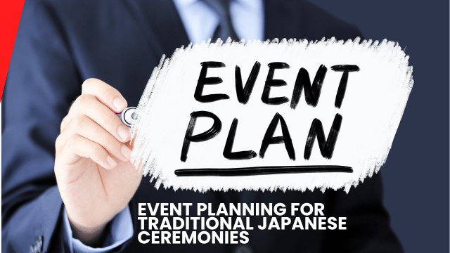 Event Planning for Traditional Japanese Ceremonies