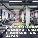 Personal Fitness Trainer as a Small Business Idea in Japan